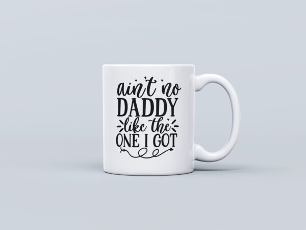 Aint no Daddy Mug